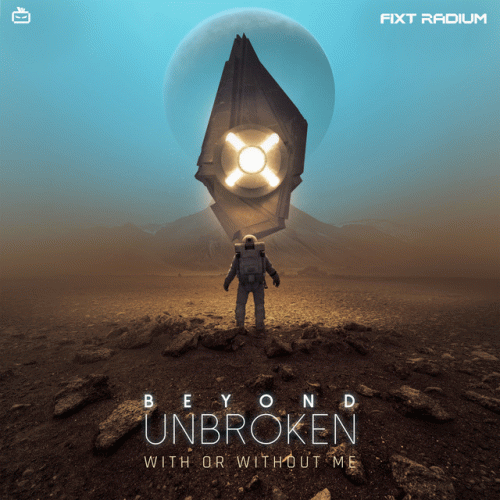 Beyond Unbroken : With Or Without Me